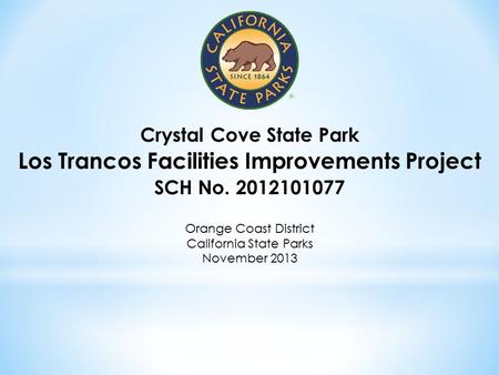 Crystal Cove State Park Los Trancos Facilities Improvements Project SCH No. 2012101077 Orange Coast District California State Parks November 2013.