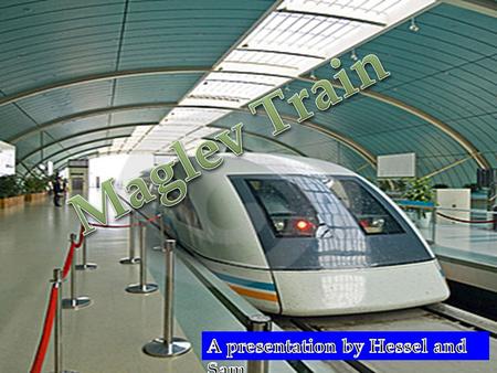 Introduction A Maglev train is a train that operates using magnetic levitation (thus called “Maglev”). Many countries already have a few maglev trains,