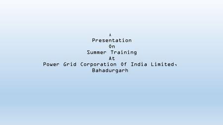 What is POWERGRID??? The Power Grid Corporation of India Limited (POWERGRID), is an Indian state-owned electric utilities company headquartered in Gurgaon,
