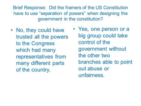 Brief Response: Did the framers of the US Constitution have to use “separation of powers” when designing the government in the constitution? No, they could.