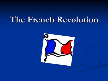 The French Revolution. In France, King Louis and Marie Antoinette were King and Queen.