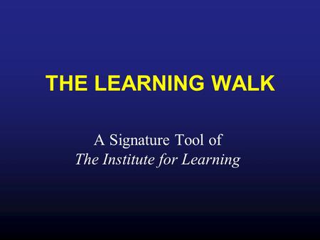A Signature Tool of The Institute for Learning
