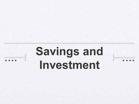 Savings and Investment. Why do we invest? Spend It Save It Put It In The Bank Invest It If we have money we can... What are the Advantages/R isks of each.