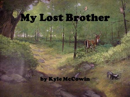 My Lost Brother by Kyle McCowin. My Lost Brother by Kyle McCowin.