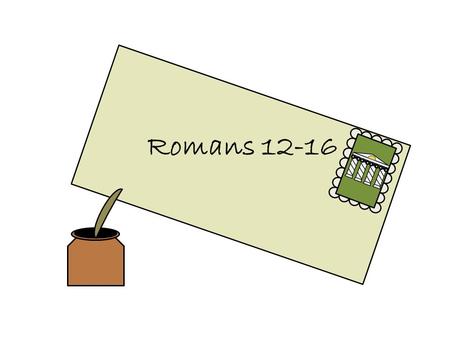 Romans 12-16. The grace of God is the help He gives us through His love and mercy. It is the power by which He enables us to perform works of righteousness.