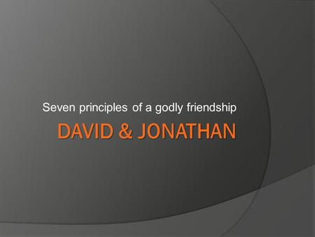 Seven principles of a godly friendship