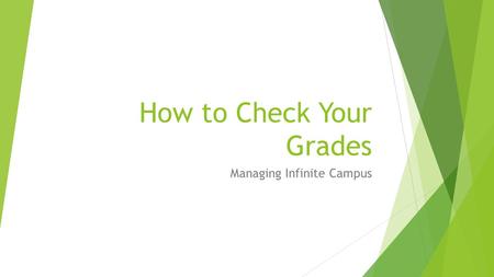 How to Check Your Grades Managing Infinite Campus.