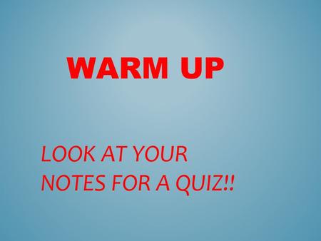 WARM UP LOOK AT YOUR NOTES FOR A QUIZ!!. DISCUSS THE 4 DIFFERENT TYPES OF FAMILIES DEMONSTRATE WHO MAKES UP EACH OF THESE FAMILIES UNDERSTAND THAT ONE.