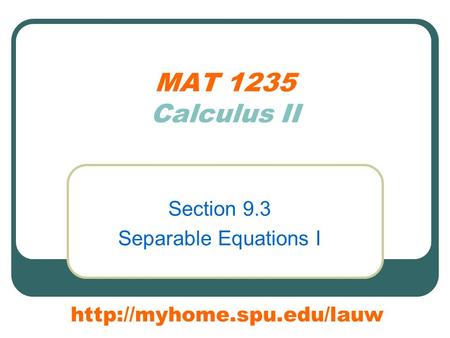 MAT 1235 Calculus II Section 9.3 Separable Equations I