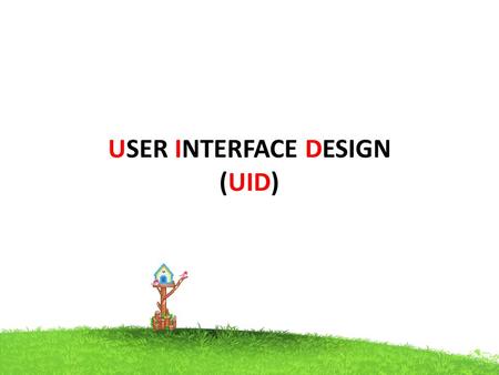USER INTERFACE DESIGN (UID). Introduction & Overview The interface is the way to communicate with a product Everything we interact with an interface Eg.