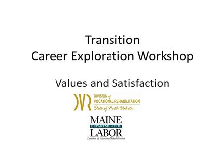 Transition Career Exploration Workshop Values and Satisfaction.