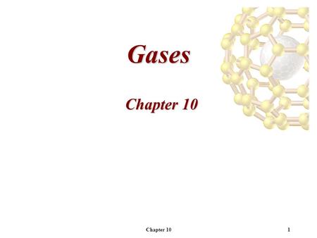 Chapter 101 Gases. 2 Homework: 10.12, 10.28, 10.42, 10.48, 10.54, 10.66, 10.72.