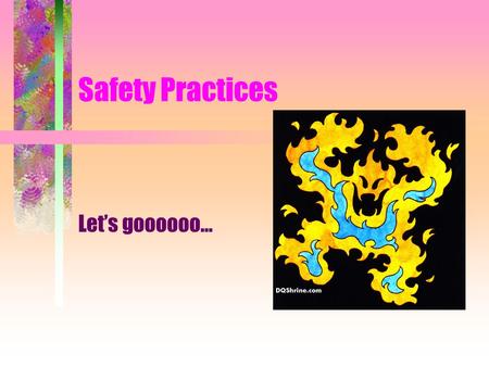Safety Practices Let’s goooooo…. Using Body Mechanics Why use body mechanics? Body Mechanics The way in which the body moves and maintains balance while.