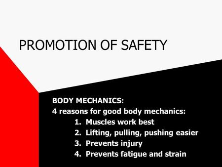 PROMOTION OF SAFETY BODY MECHANICS: 4 reasons for good body mechanics: