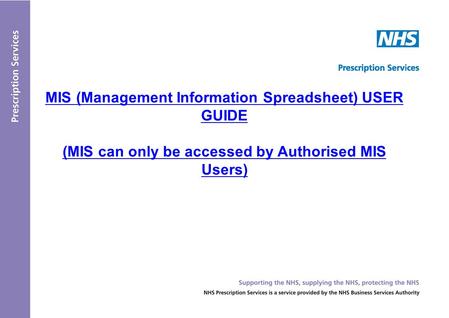 MIS (Management Information Spreadsheet) USER GUIDE (MIS can only be accessed by Authorised MIS Users)