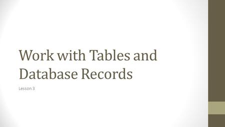 Work with Tables and Database Records Lesson 3. NAVIGATING AMONG RECORDS Access users who prefer using the keyboard to navigate records can press keys.