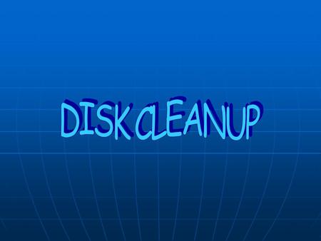 Why should I run Disk Cleanup Remove temporary Internet files Remove temporary Internet files Delete downloaded program files, such as Microsoft ActiveX.