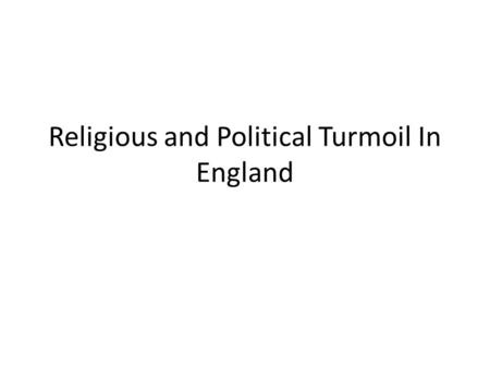 Religious and Political Turmoil In England. James I Cousin of Elizabeth I Creates tension with parliament over power – James claimed the Divine Right.