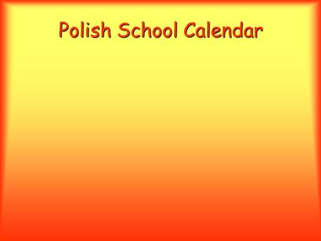 Polish School Calendar. SEPTEMBER 12345 6789101112 13141516171819 20212223242526 27282930.