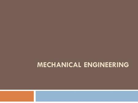 MECHANICAL ENGINEERING. Engineering  Engineering is the combination of activities necessary for the study and execution of technological projects.
