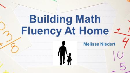Building Math Fluency At Home Melissa Niedert. What is math fluency? Math fact fluency is the ability to recall the answers to basic math facts automatically.