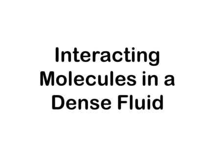 Interacting Molecules in a Dense Fluid