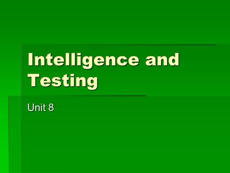 Intelligence and Testing Unit 8. Theories of Intelligence  What makes up intelligence  Charles Spearman  Howard Gardner  L.L. Thurstone  Robert Sternberg.