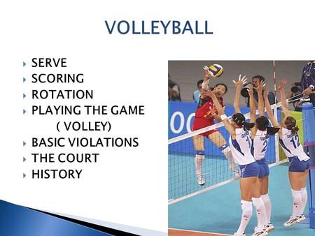 VOLLEYBALL SERVE SCORING ROTATION PLAYING THE GAME ( VOLLEY)