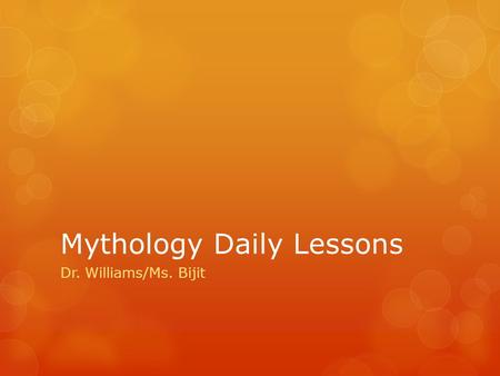 Mythology Daily Lessons Dr. Williams/Ms. Bijit. Athens, Greece DAY 1.