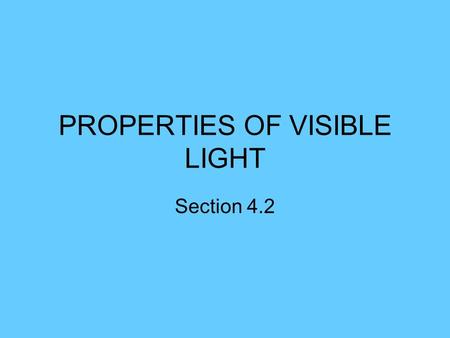 PROPERTIES OF VISIBLE LIGHT