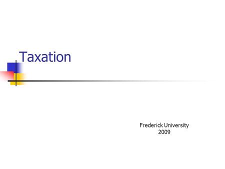 Taxation Frederick University 2009.
