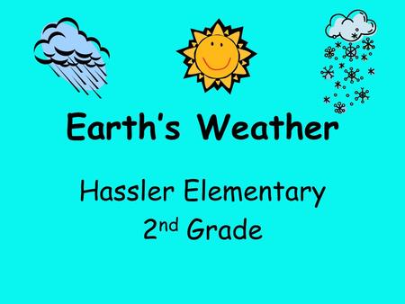 Earth’s Weather Hassler Elementary 2 nd Grade. Label the picture. STRATUS CLOUDS.