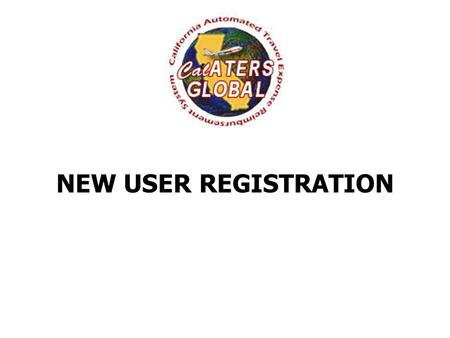 NEW USER REGISTRATION. Completing New User Registration activates your profile! Users only need to complete this process once. Let’s get started…