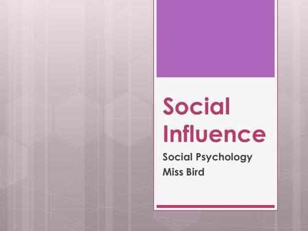 Social Influence Social Psychology Miss Bird. Homework due 1) Research and make notes on the key study on minority influence by Moscovici et al (1969)