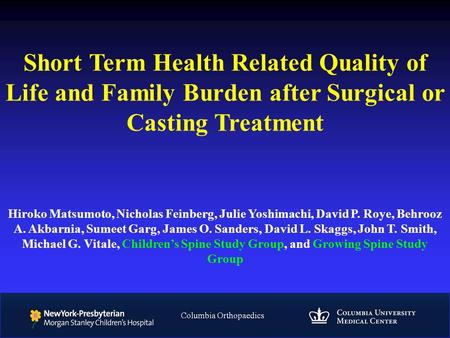Short Term Health Related Quality of Life and Family Burden after Surgical or Casting Treatment Hiroko Matsumoto, Nicholas Feinberg, Julie Yoshimachi,