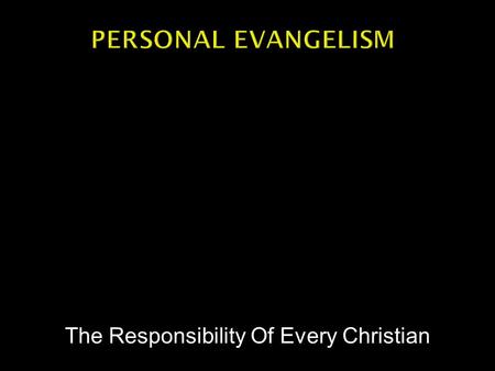 The Responsibility Of Every Christian.  Christianity is ordered according to a Divine pattern.  We serve God under a new covenant in Christ.  The church.