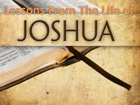 He did what he was told to do Exodus 17:9 “go out, fight with Amalek” Exodus 17:10 “Joshua did as Moses said” Exodus 17:13 “Joshua defeated Amalek” Numbers.