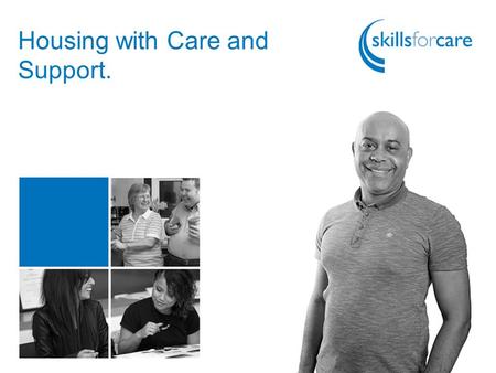 Housing with Care and Support.. Overview 1.Sitra’s research 2.Skills for Care-further investigation 3.As a result…. 4.Standards 5.Qualifications/Apprenticeships.