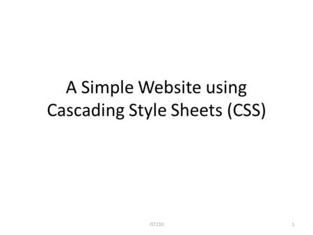 A Simple Website using Cascading Style Sheets (CSS) IST2101.