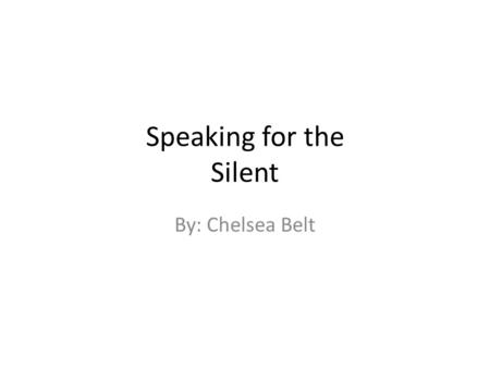 Speaking for the Silent By: Chelsea Belt. What is Abortion and Percentages Abortion the deliberate termination of a human pregnancy. Range from least.