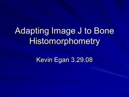 Adapting Image J to Bone Histomorphometry