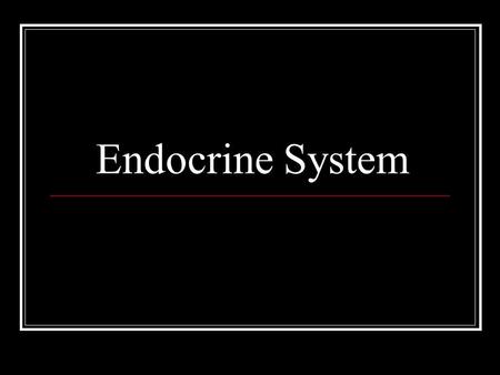 Endocrine System. What is a gland? Gland is a organ that produces secretion Endocrine glands secrete into blood stream Endocrine glands secrete into a.