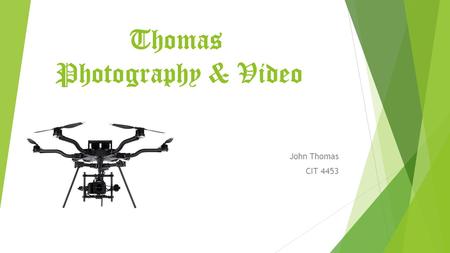 Thomas Photography & Video John Thomas CIT 4453. Porter’s Generic Strategies  Industry wide and differentiation  This company will have a lot to offer.