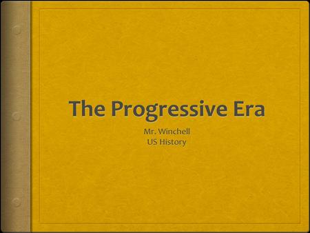 What is progressivism?  The belief that American society was capable of improvement and continued growth and advancement.  Progressives believed progress.