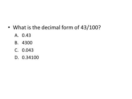 What is the decimal form of 43/100?