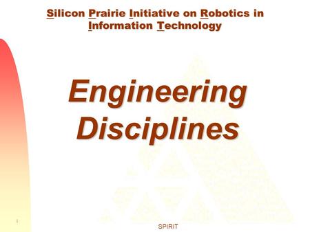 1 SPIRIT Silicon Prairie Initiative on Robotics in Information Technology Engineering Disciplines.
