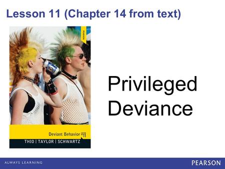 Lesson 11 (Chapter 14 from text) Privileged Deviance.