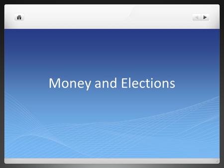 Money and Elections. Strategies to prevent abuse in elections Impose limits on giving, receiving, and spending political money Requiring public disclosure.