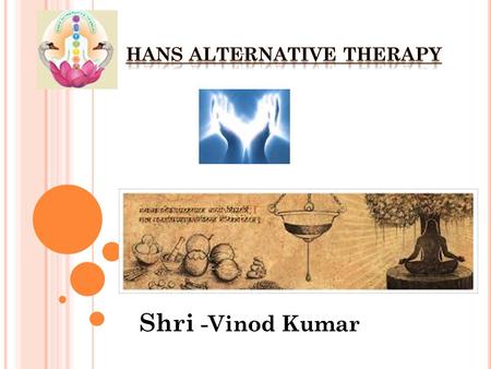 Shri -Vinod Kumar. H EALER AND MASSAGE THERAPIST SHRI. V INOD KUMAR OFFERS HEALING AND MASSAGE SESSIONS IN EUROPE AND NORTH AMERICA. This massage is no.