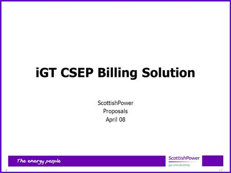 1 v1 iGT CSEP Billing Solution ScottishPower Proposals April 08.